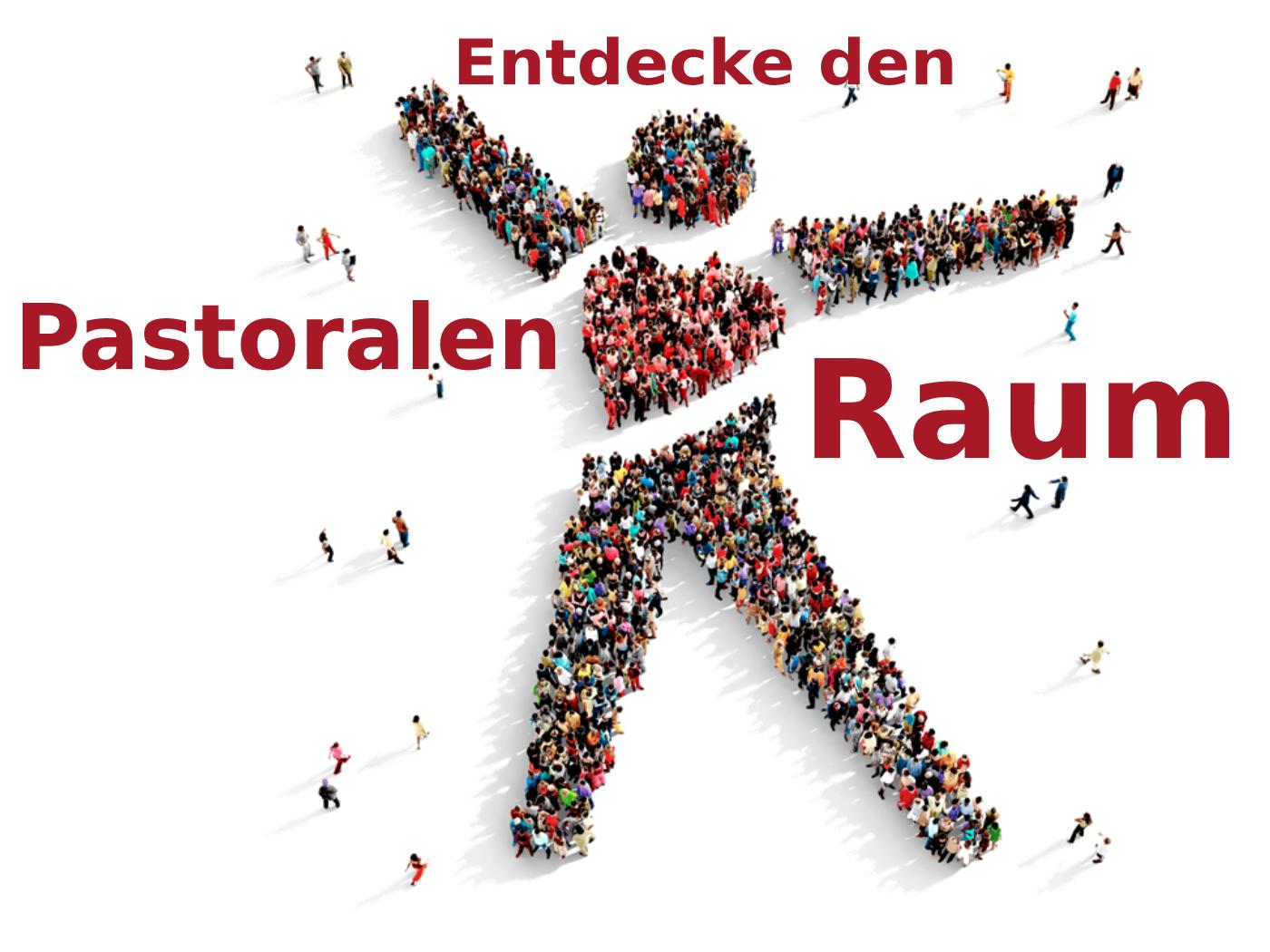 Schriftzug Entdecke den Pastoralen Raum