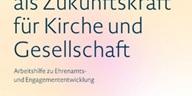 Deckblatt DBK Engagement als Zukunftskraft (c) Deutsche Bischofskonferenz Deckblatt DBK Engagement als Zukunftskraft