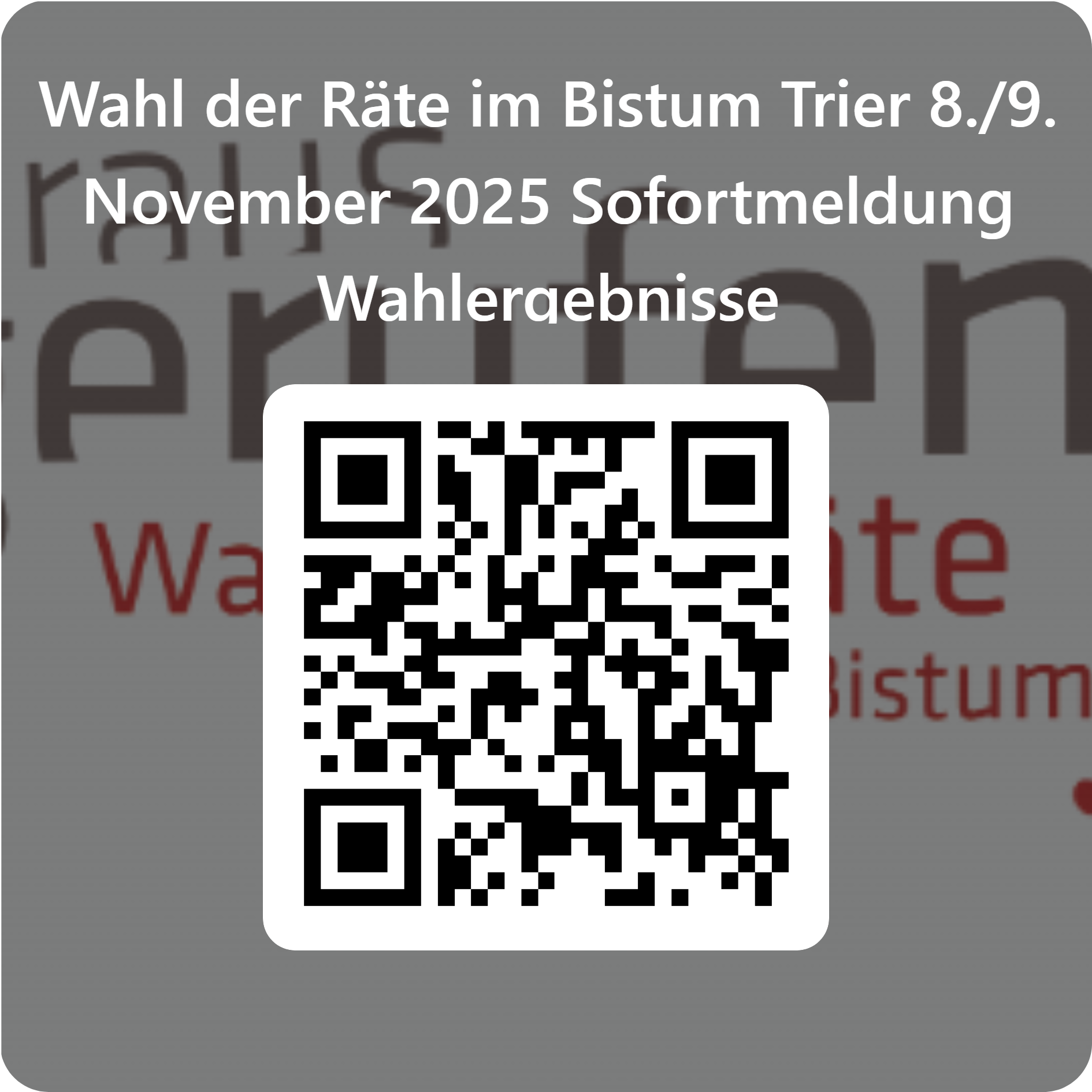 QRCode für Wahl der Räte im Bistum Trier_8._9. November 2025_Sofortmeldung Wahlergebnisse (1) (c) Team Engagemententwicklung QRCode für Wahl der Räte im Bistum Trier_8._9. November 2025_Sofortmeldung Wahlergebnisse (1)