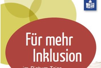 Das BIld zeigt das Deckblatt des Flyers Für mehr Inklusion des Arbeitsfeld Inklusion im Bistum Trier.