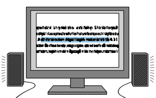 Neben einem Computerbildschirm stehen zwei Lautsprecher. Auf dem Bildschirm ist ein Text zu sehen, in dem ein Abschnitt markiert ist. Neben die Lautsprecherboxen sind kleine Striche gezeichnet.