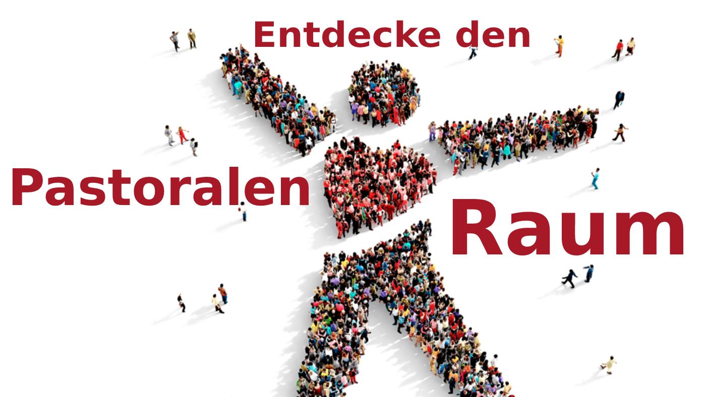 Schriftzug Entdecke den Pastoralen Raum