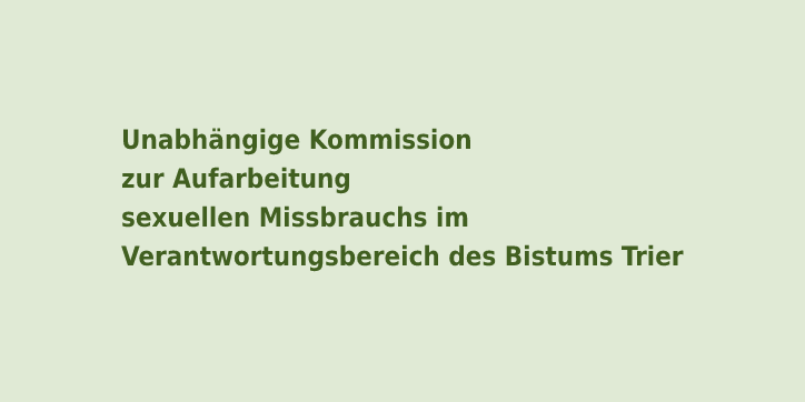 Unabhängige Kommission zur Aufarbeitung sexuellen Missbrauchs im Verantwortungsbereich des Bistums Trier