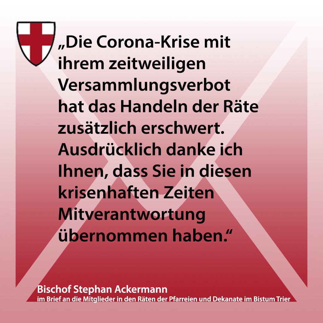 Zitat: 'Die Corona-Krise mit ihrem zeitweiligen Versammlungsverbot hat das Handeln der Räte zusätzlich erschwert. Ausdrücklich danke ich Ihnen, dass Sie in diesen krisenhaften Zeiten Mitverantwortung übernommen haben.'
