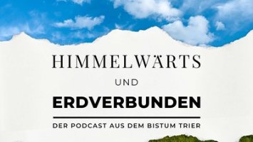 Imagefoto des Podcasts Himmelwärts und Erdverbunden