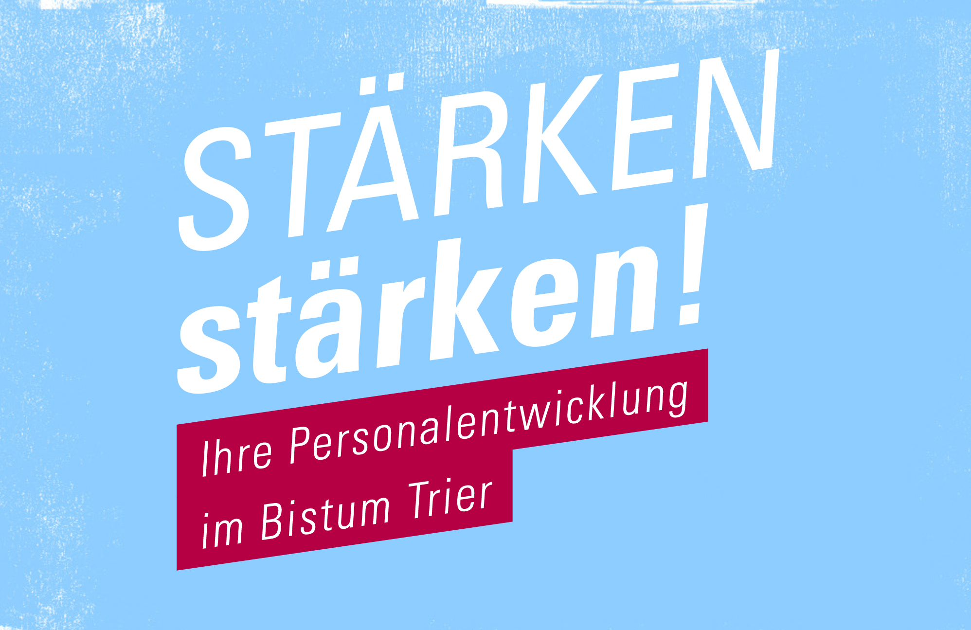 Vor einem hellblauen HIntergrund steht 'Stärken stärken!' Ihre Personalentwicklung im Bistum Trier