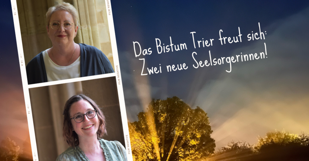 Bildcollage. Im Hintergrund geht die Sonne hinter einem Baum auf. Davor liegt ein Bilderstreifen mit den Fotos von zwei Frauen. Daneben der Text: Das Bistum Trier freut sich über zwei neue Seelsorgerinnen.