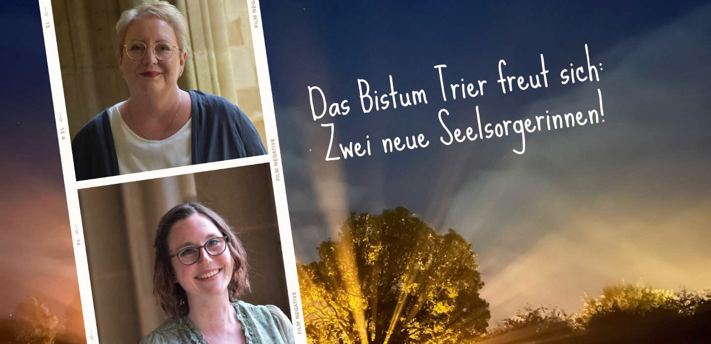 Bildcollage. Im Hintergrund geht die Sonne hinter einem Baum auf. Davor liegt ein Bilderstreifen mit den Fotos von zwei Frauen. Daneben der Text: Das Bistum Trier freut sich über zwei neue Seelsorgerinnen.
