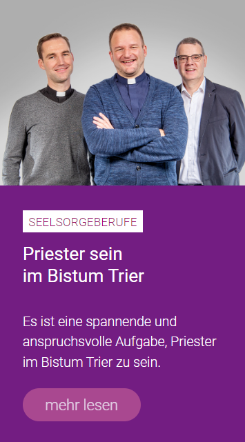 Priester sein im Bistum Trier Es ist eine spannende und anspruchsvolle Aufgabe, Priester im Bistum Trier zu sein.  mehr lesen