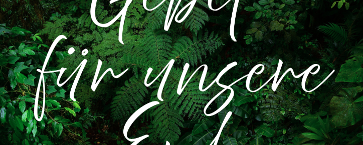 'Gebet für unsere Erde' - ein Aufruf