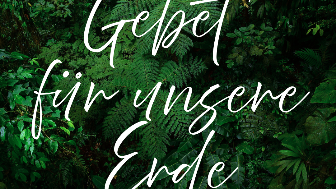 Gebet für unsere Erde